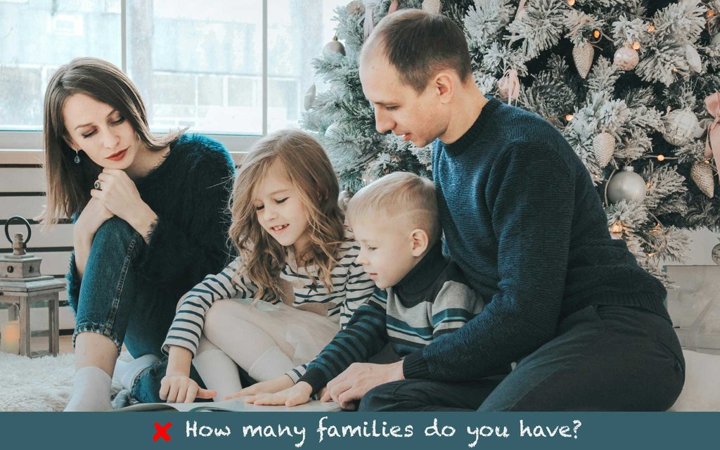 How many families do you have?